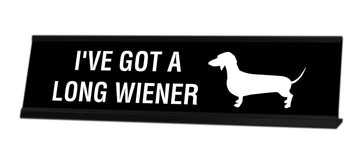 I've Got A Long Wiener Desk Sign - Gaucho Goods
